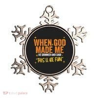 When God Made Me He Said This Will Be Fun Funny Quote Ornament thumb 0