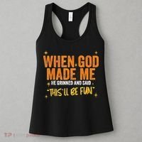 When God Made Me He Said This Will Be Fun Funny Quote Women's Tank Top thumb 3