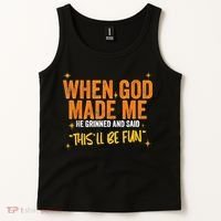 When God Made Me He Said This Will Be Fun Funny Quote Tank Top thumb 2