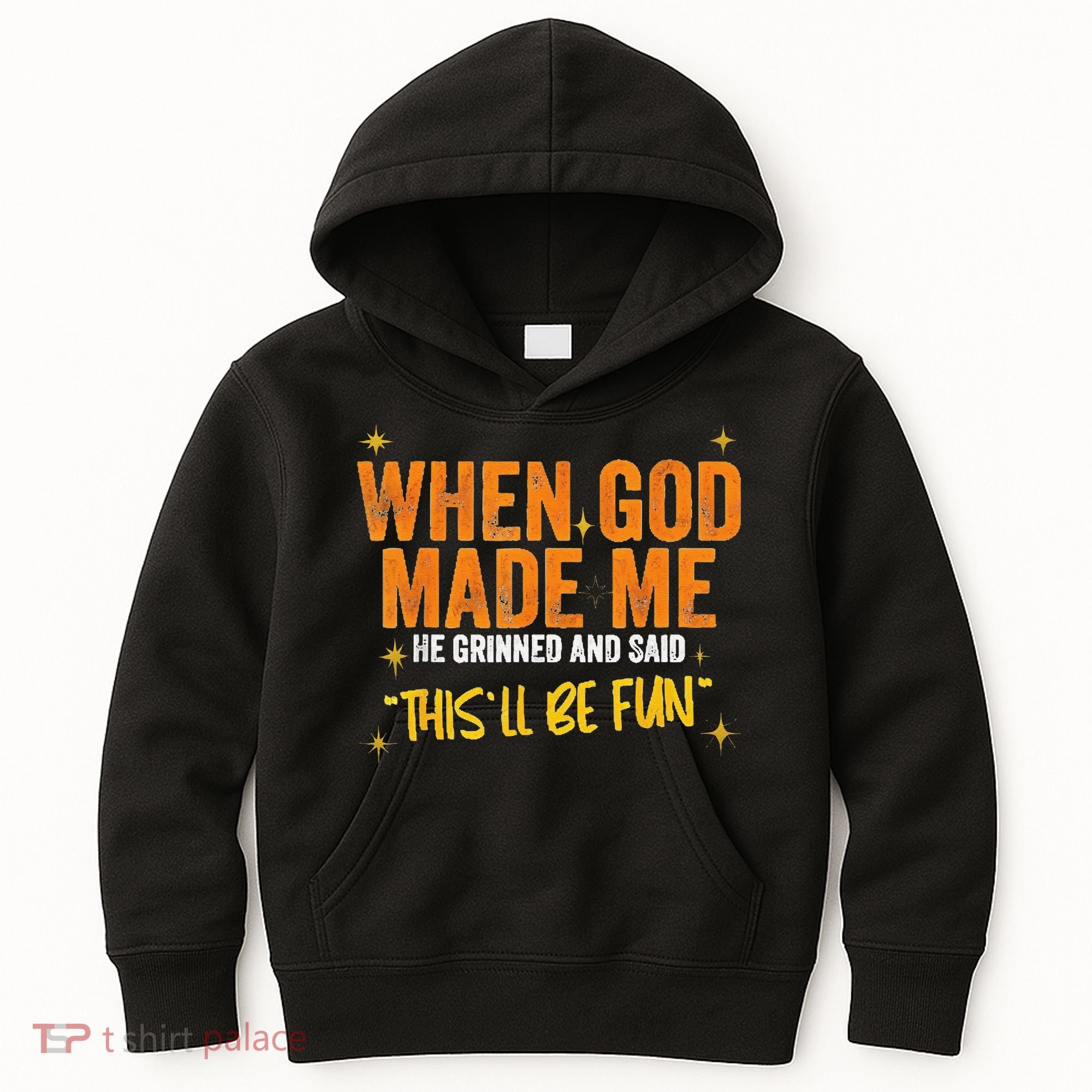 When God Made Me He Said This Will Be Fun Funny Quote Kids Hoodie