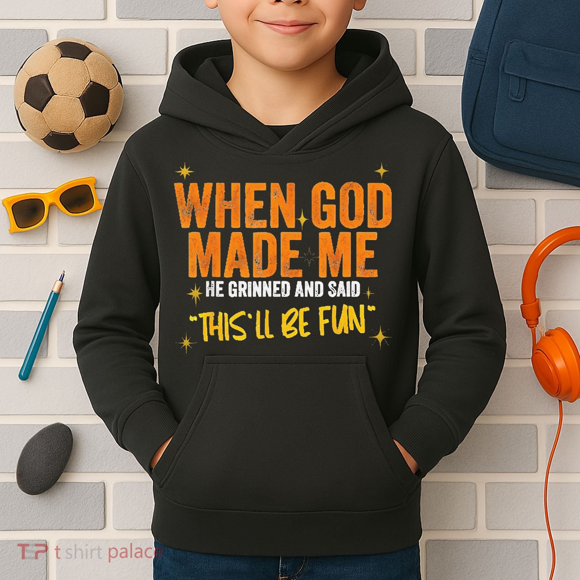 When God Made Me He Said This Will Be Fun Funny Quote Kids Hoodie