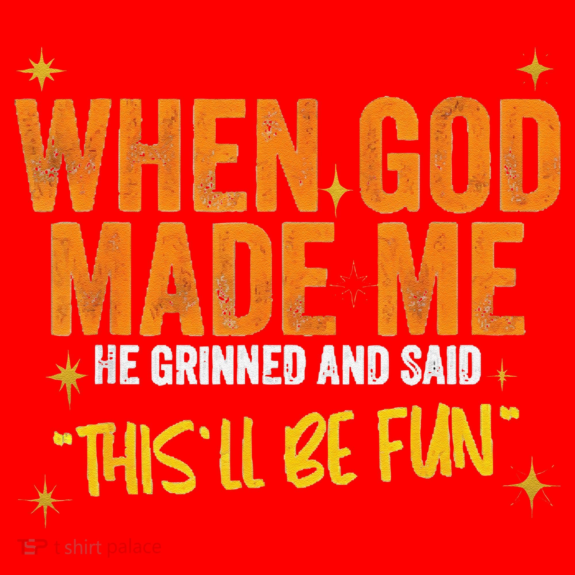 When God Made Me He Said This Will Be Fun Funny Quote Santa Hat