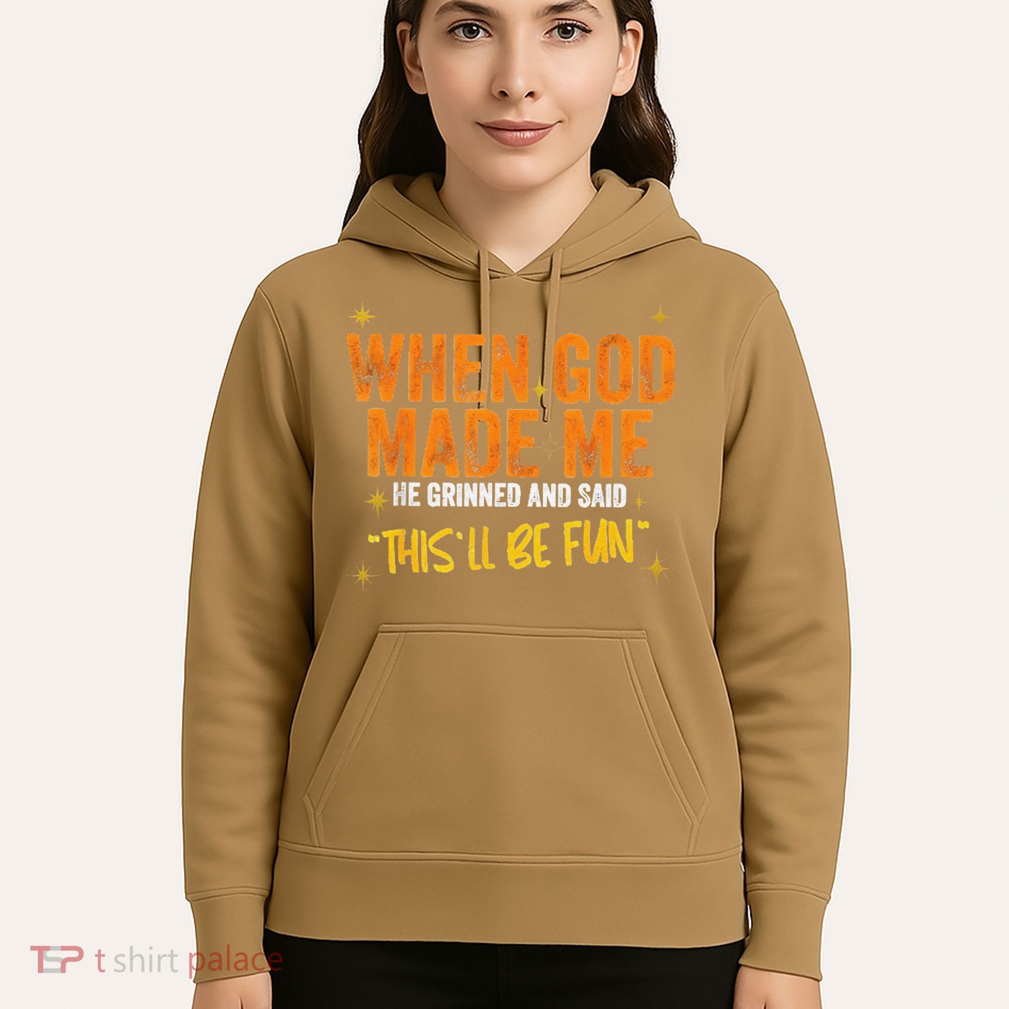 When God Made Me He Said This Will Be Fun Funny Quote Hoodie