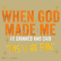 When God Made Me He Said This Will Be Fun Funny Quote Polo thumb 2