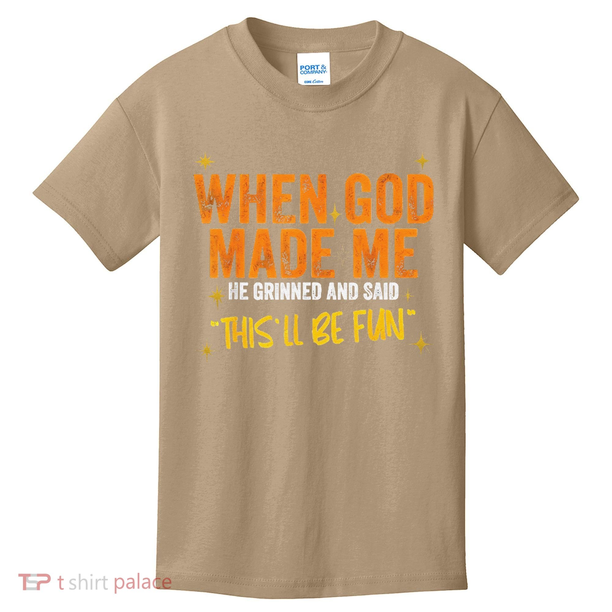When God Made Me He Said This Will Be Fun Funny Quote Kids T-Shirt