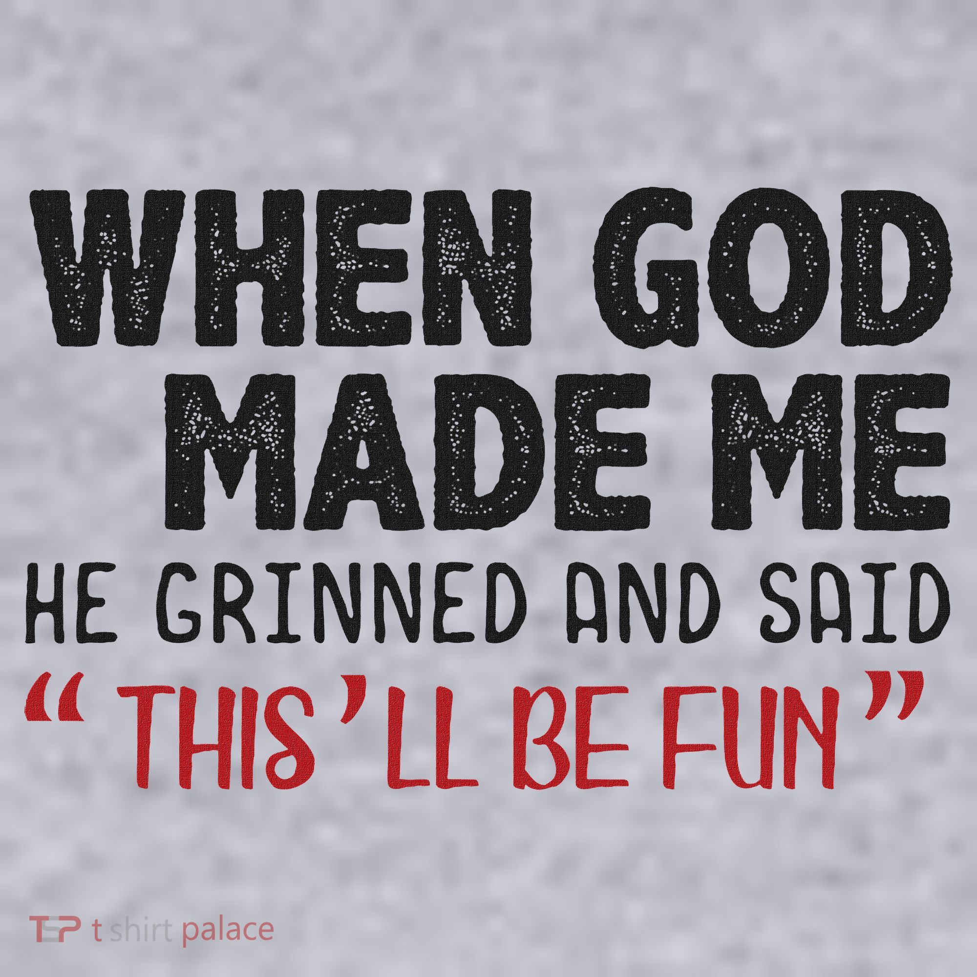 When God Made Me He Grinned And Said This Will Be Fun Women's Sweatshirt
