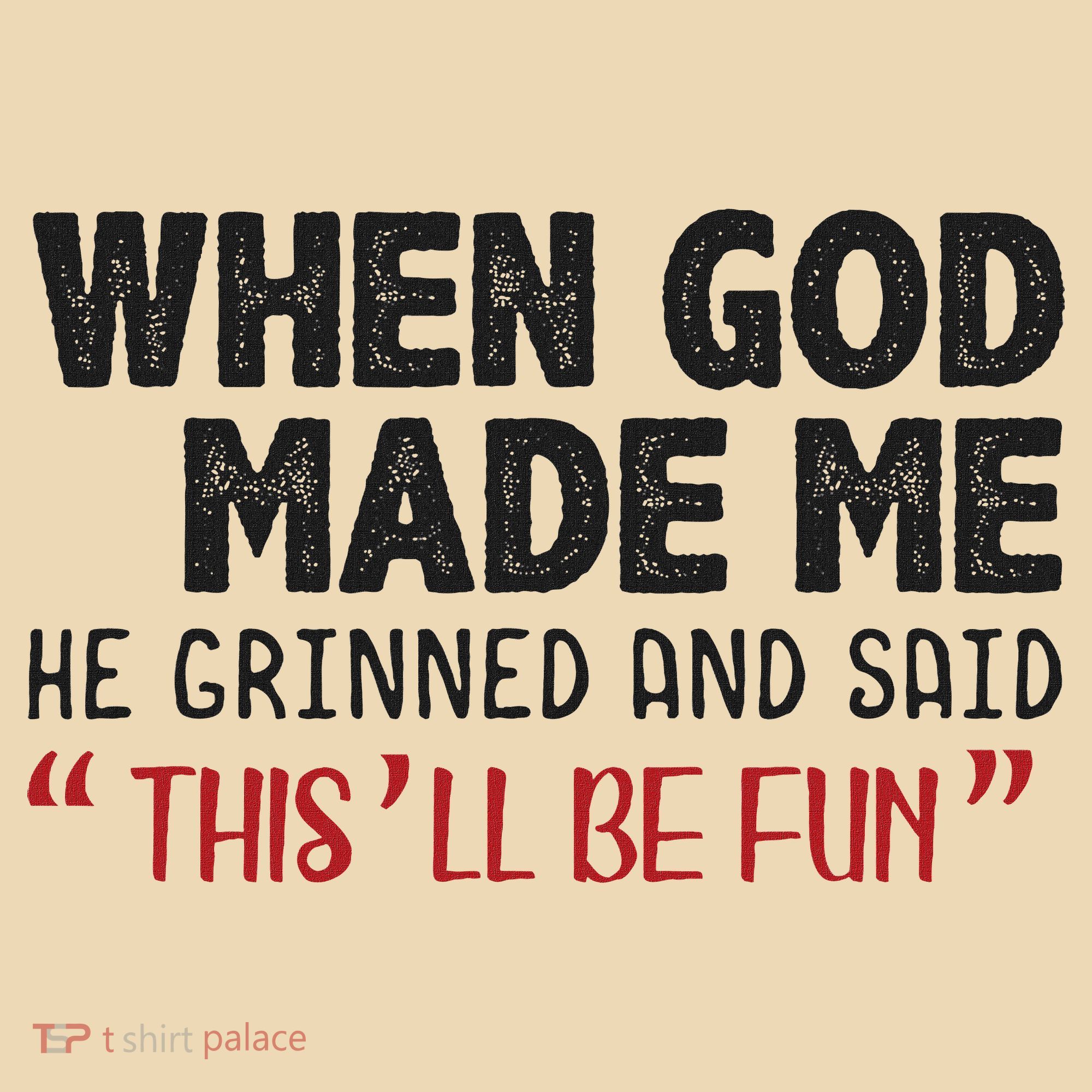 When God Made Me He Grinned And Said This Will Be Fun Tote Bag