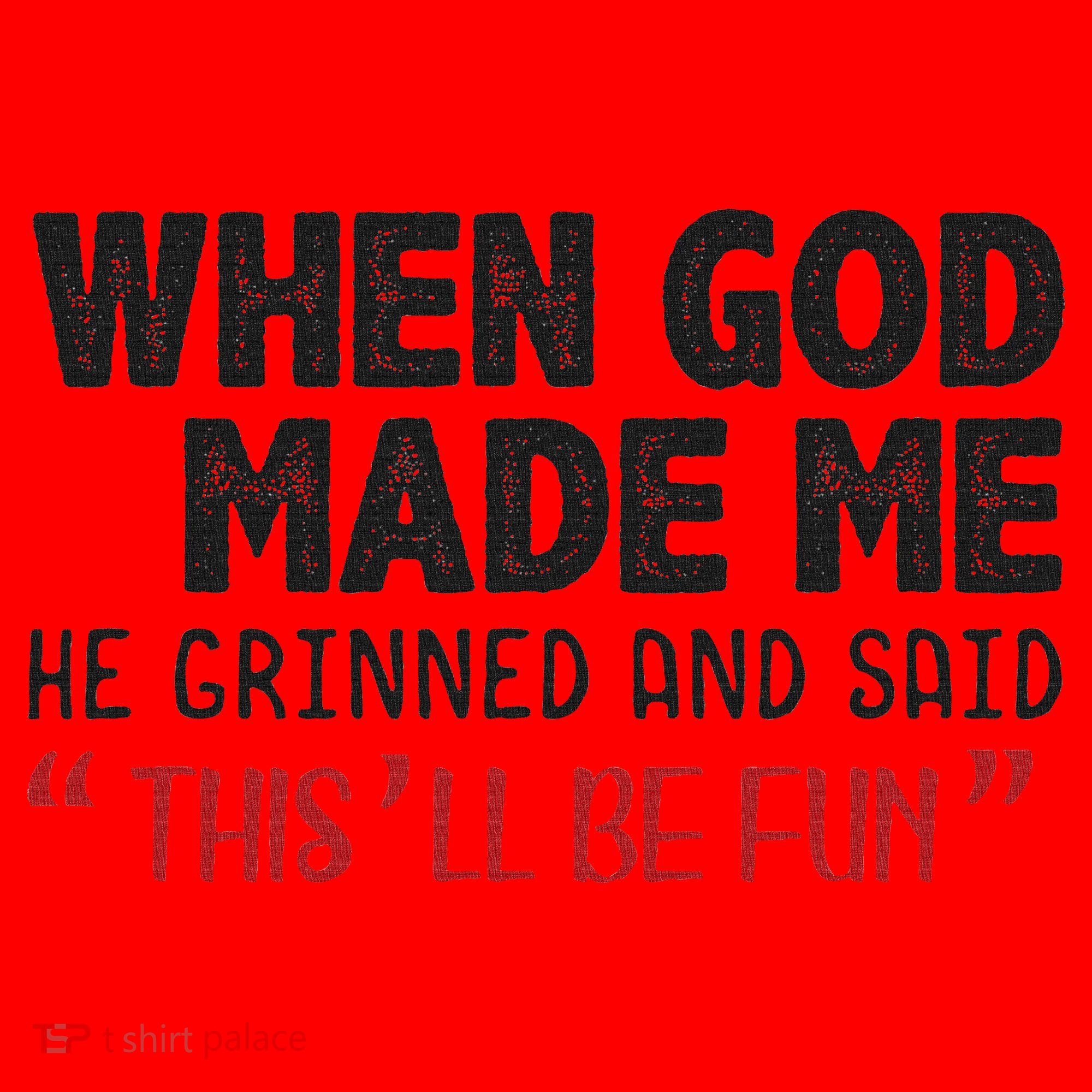 When God Made Me He Grinned And Said This Will Be Fun Santa Hat