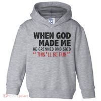 When God Made Me He Grinned And Said This Will Be Fun Toddler Hoodie thumb 0