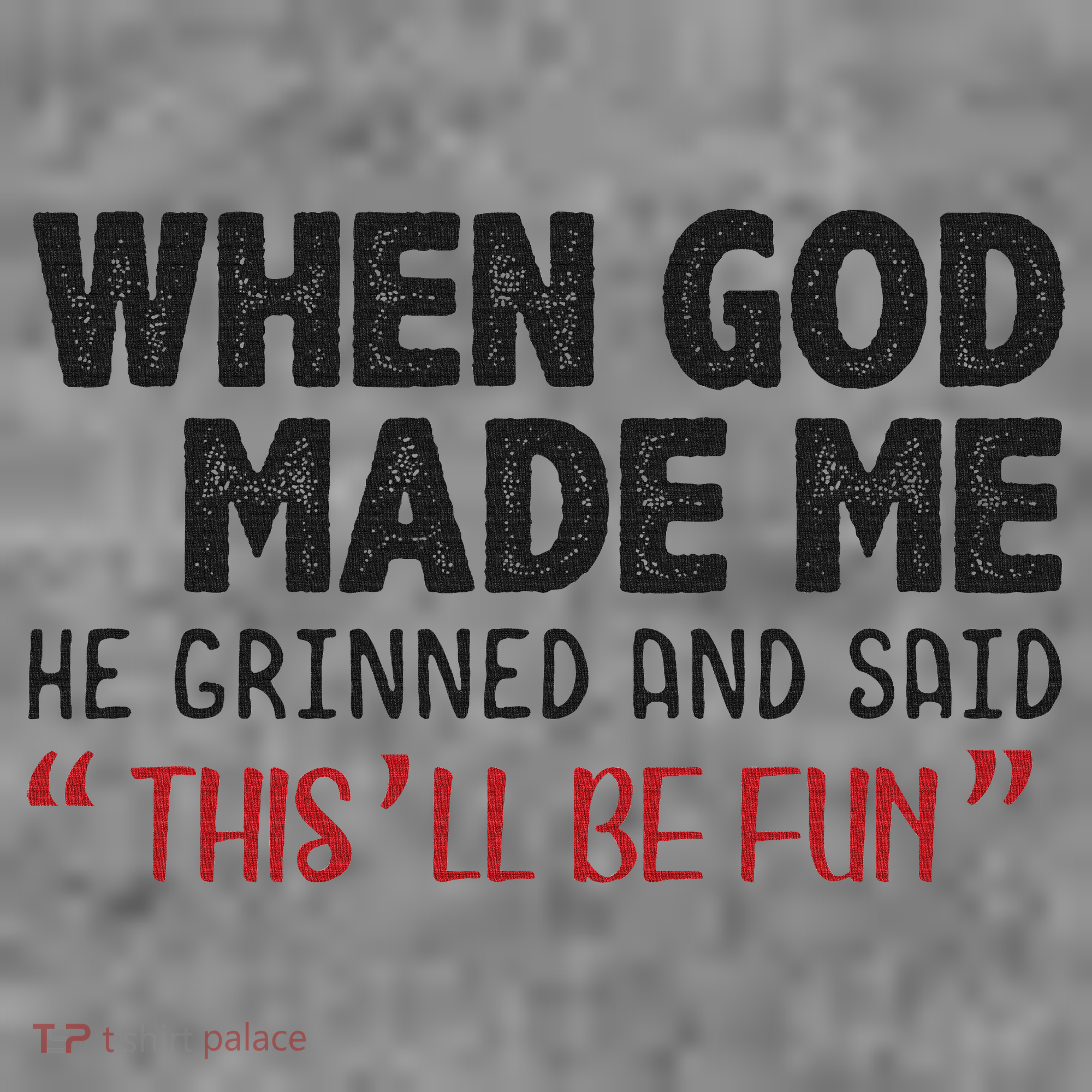 When God Made Me He Grinned And Said This Will Be Fun Toddler Hoodie