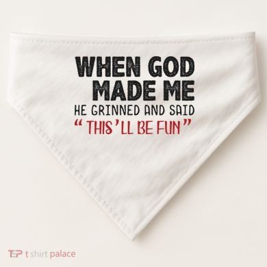 When God Made Me He Grinned And Said This Will Be Fun USA-Made Doggie Bandana