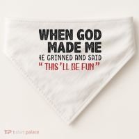 When God Made Me He Grinned And Said This Will Be Fun USA-Made Doggie Bandana thumb 0