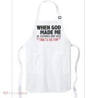When God Made Me He Grinned And Said This Will Be Fun Apron thumb 0