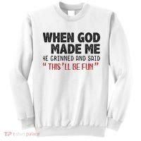 When God Made Me He Grinned And Said This Will Be Fun Sweatshirt thumb 0