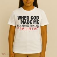 When God Made Me He Grinned And Said This Will Be Fun T-Shirt thumb 4