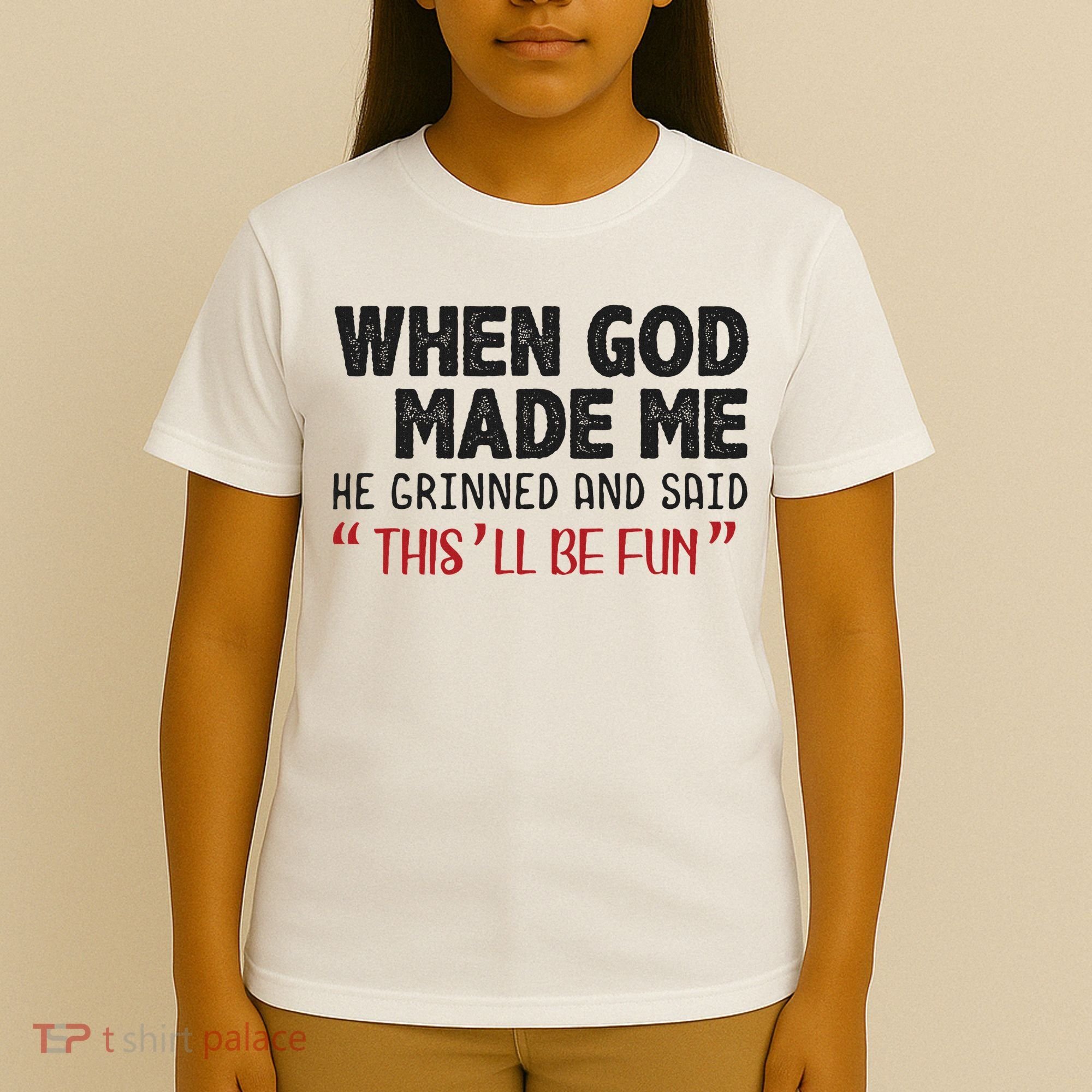 When God Made Me He Grinned And Said This Will Be Fun T-Shirt