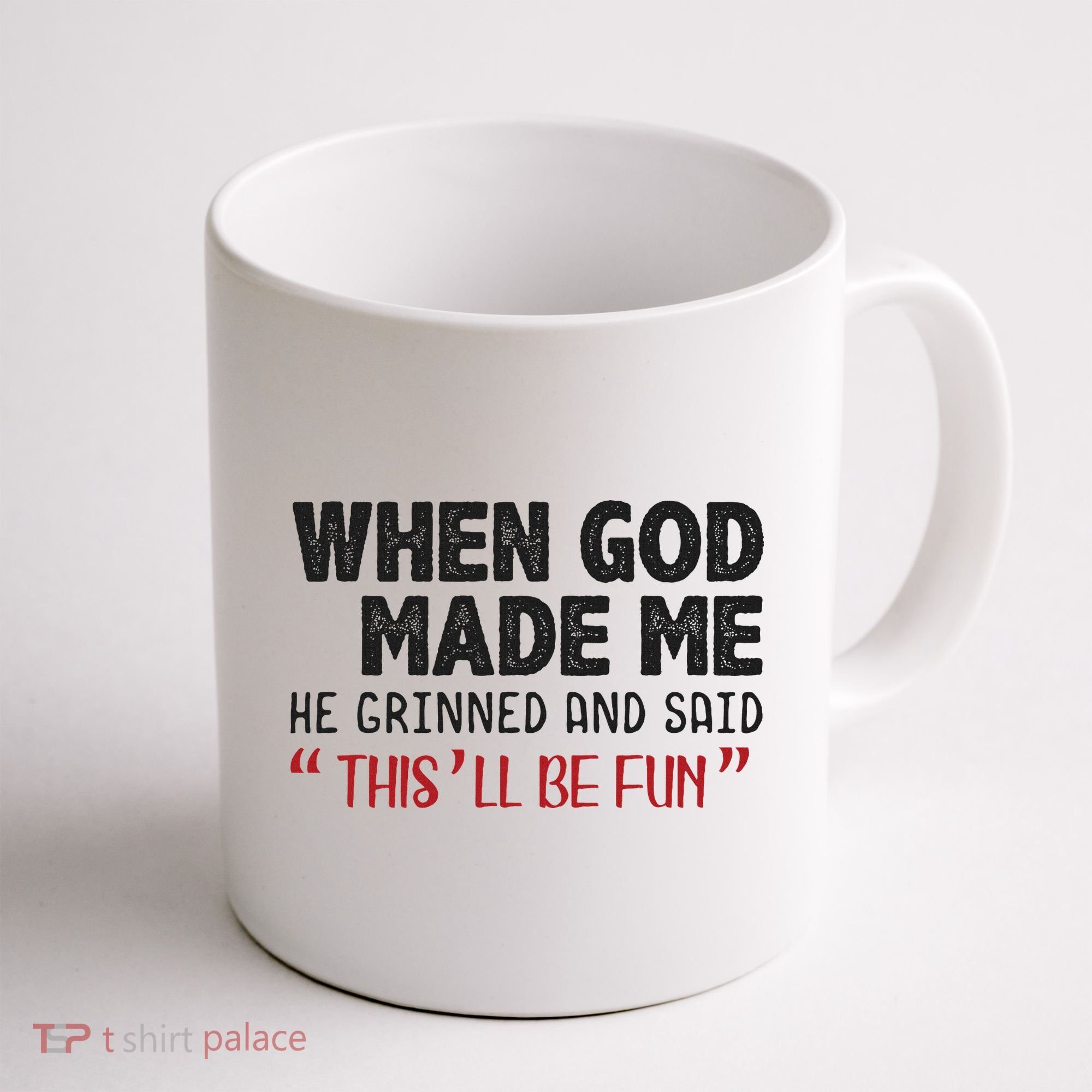 When God Made Me He Grinned And Said This Will Be Fun Coffee Mug