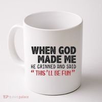 When God Made Me He Grinned And Said This Will Be Fun Coffee Mug thumb 0