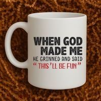 When God Made Me He Grinned And Said This Will Be Fun Coffee Mug thumb 2