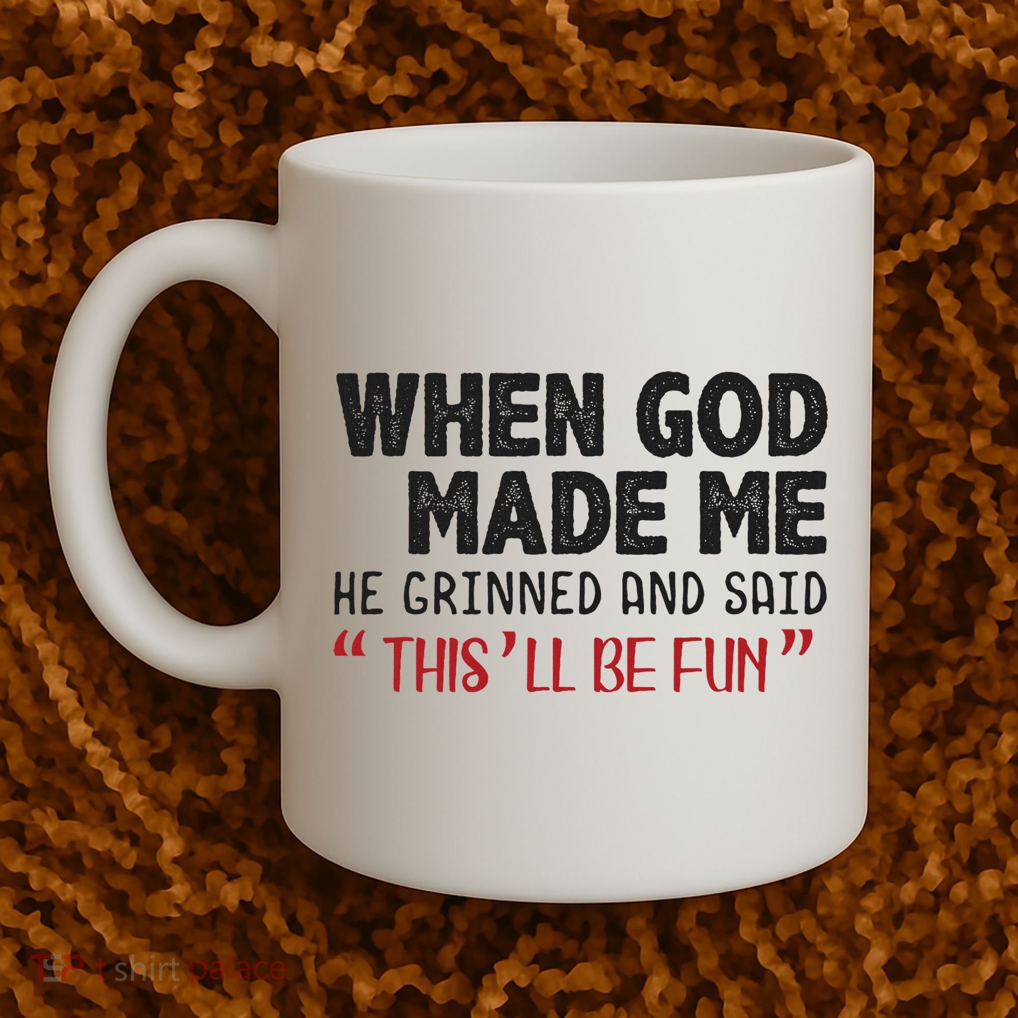 When God Made Me He Grinned And Said This Will Be Fun Coffee Mug