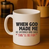 When God Made Me He Grinned And Said This Will Be Fun Coffee Mug thumb 4