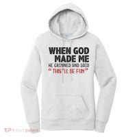 When God Made Me He Grinned And Said This Will Be Fun Women's Hoodie thumb 0