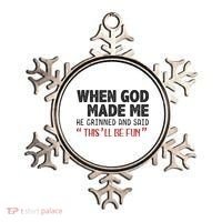 When God Made Me He Grinned And Said This Will Be Fun Ornament thumb 0