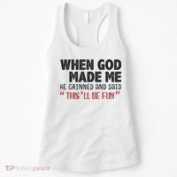 When God Made Me He Grinned And Said This Will Be Fun Women's Tank Top thumb 0