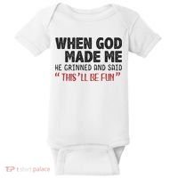 When God Made Me He Grinned And Said This Will Be Fun Baby Bodysuit thumb 0