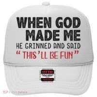 When God Made Me He Grinned And Said This Will Be Fun Hat thumb 0