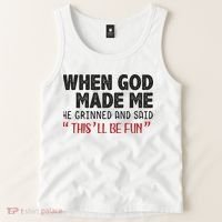 When God Made Me He Grinned And Said This Will Be Fun Tank Top thumb 2