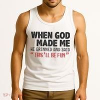 When God Made Me He Grinned And Said This Will Be Fun Tank Top thumb 3