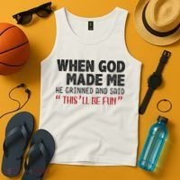 When God Made Me He Grinned And Said This Will Be Fun Tank Top thumb 4