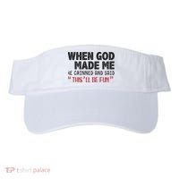 When God Made Me He Grinned And Said This Will Be Fun Visor thumb 0