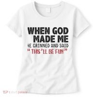 When God Made Me He Grinned And Said This Will Be Fun Women's T-Shirt thumb 0