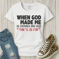 When God Made Me He Grinned And Said This Will Be Fun Women's T-Shirt thumb 3