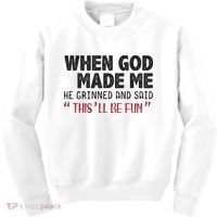 When God Made Me He Grinned And Said This Will Be Fun Kids Sweatshirt thumb 0
