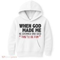 When God Made Me He Grinned And Said This Will Be Fun Kids Hoodie thumb 0