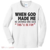 When God Made Me He Grinned And Said This Will Be Fun Kids Long Sleeve Shirt thumb 0