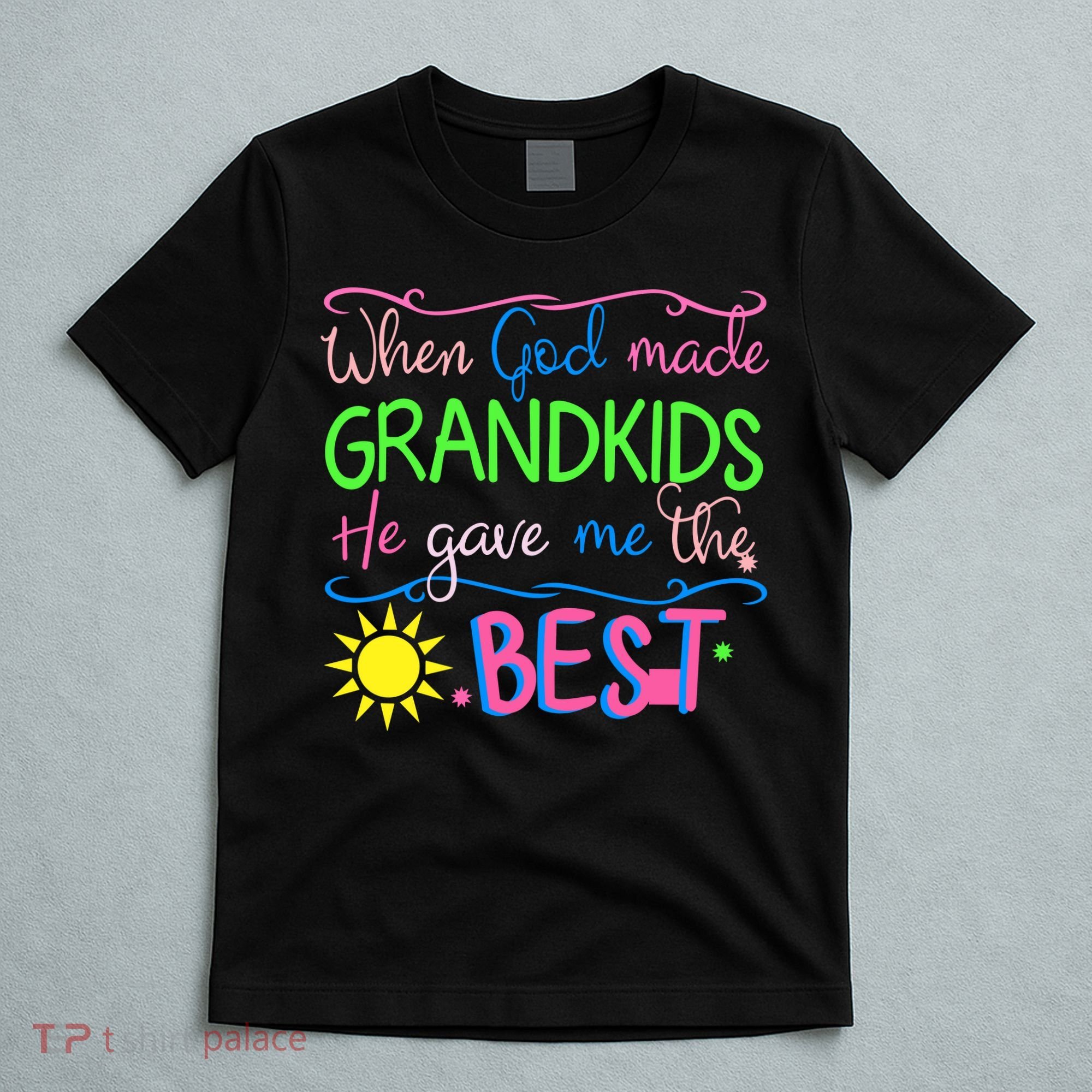 When God Made Grandkids He Gave Me The Best Love My Grandchildren T-Shirt