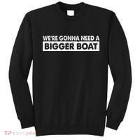 We're Gonna Need A Bigger Boat Funny Shark Lover Sweatshirt thumb 0