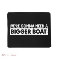 We're Gonna Need A Bigger Boat Funny Shark Lover Mousepad thumb 0