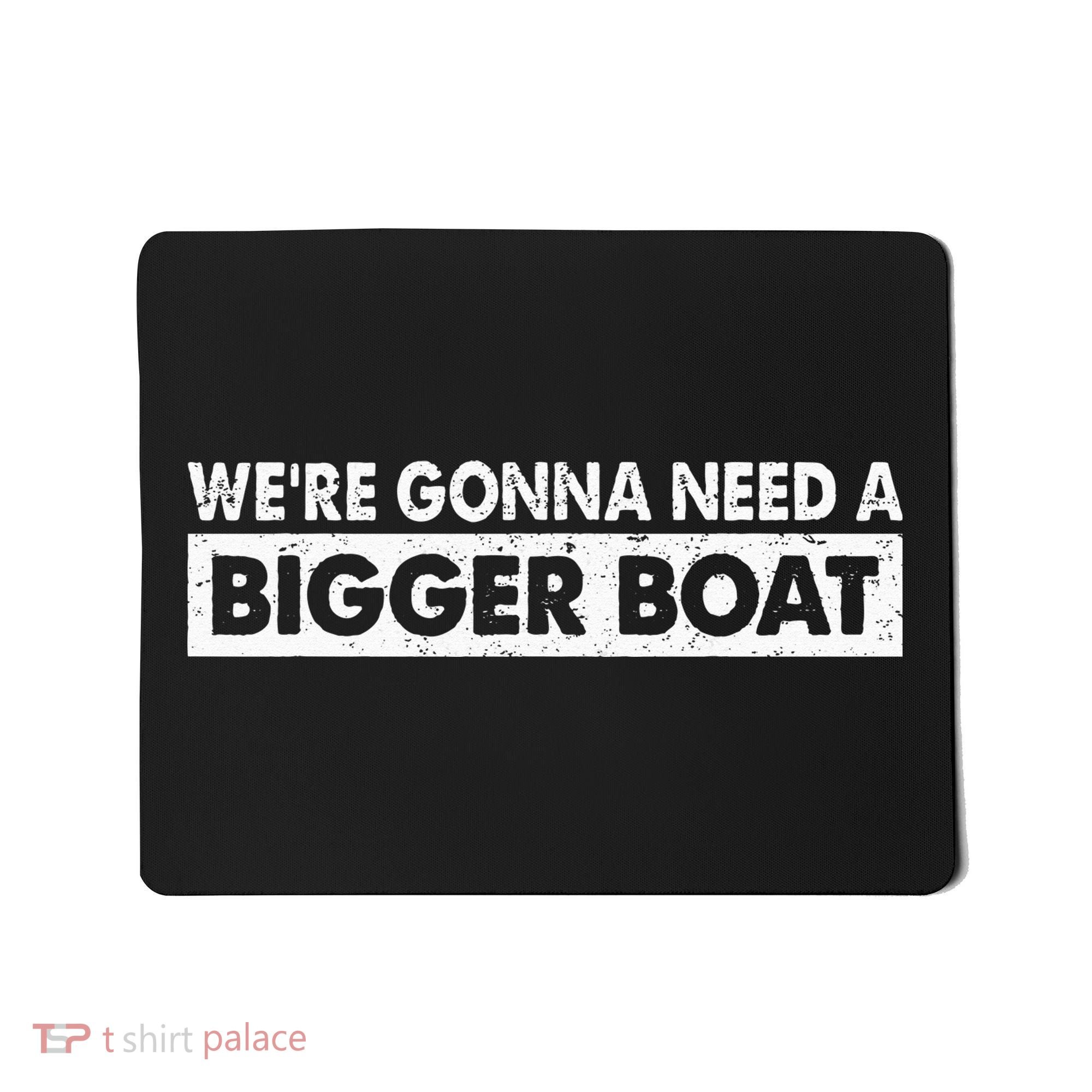 We're Gonna Need A Bigger Boat Funny Shark Lover Mousepad