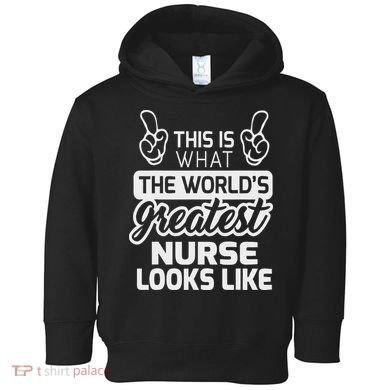 World's Greatest Nurse Best Nurse Ever Toddler Hoodie