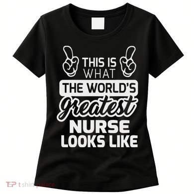 World's Greatest Nurse Best Nurse Ever Women's T-Shirt