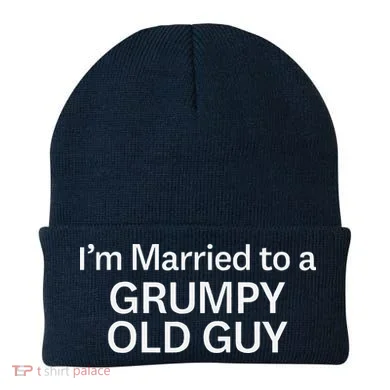 Warning Grumpy Old Guy IM Married To Be A Grumpy Old Guy Beanie