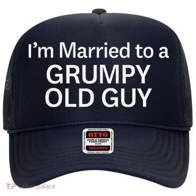 Warning Grumpy Old Guy IM Married To Be A Grumpy Old Guy Hat