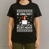 We Gonna Party Like Its My Birthday Jesus Sweater Christmas Funny T-Shirt thumb 4