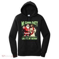 We Gonna Party Like ItS My Birthday Funny Xmas Santa Jesus Gift Women's Hoodie thumb 0
