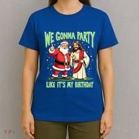 We Gonna Party Like ItS My Birthday Funny Xmas Santa Jesus Gift T-Shirt thumb 4